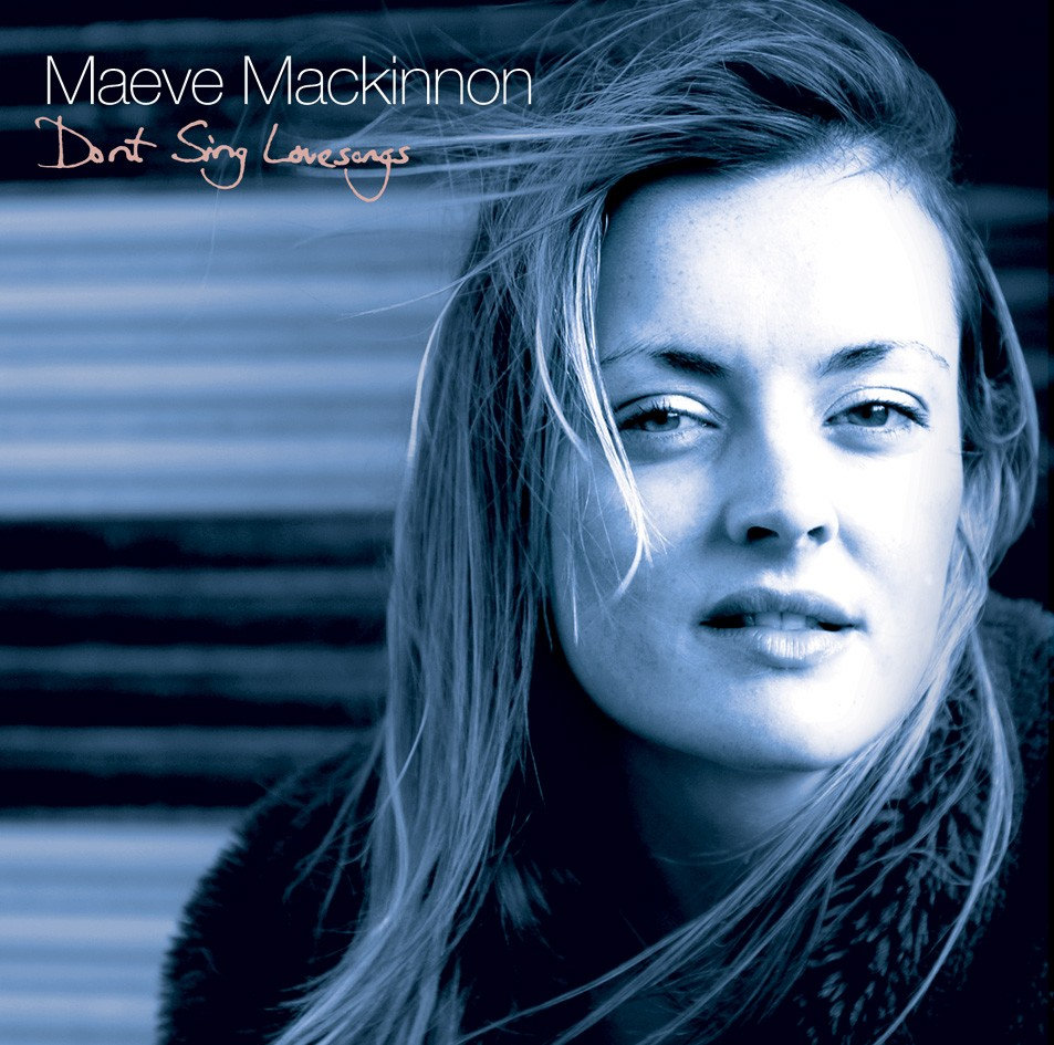 Don't Sing Love Songs by Maeve Mackinnon